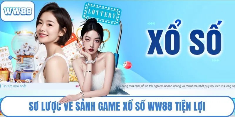 Sơ lược về sảnh game xổ số WW88 tiện lợi